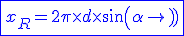 \blue\fbox{x_R=2\pi\times d\times sin(\alpha)}